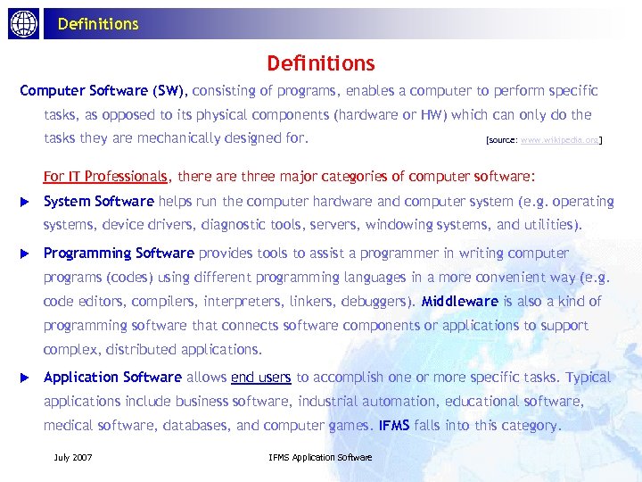 Definitions Computer Software (SW), consisting of programs, enables a computer to perform specific tasks,