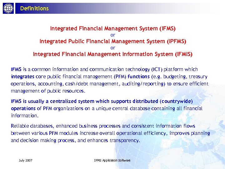 Definitions Integrated Financial Management System (IFMS) or Integrated Public Financial Management System (IPFMS) or