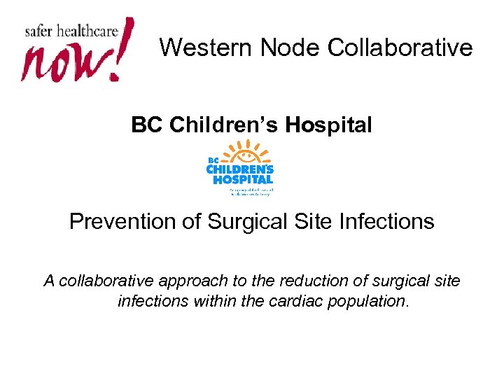 Western Node Collaborative BC Children’s Hospital Prevention of Surgical Site Infections A collaborative approach