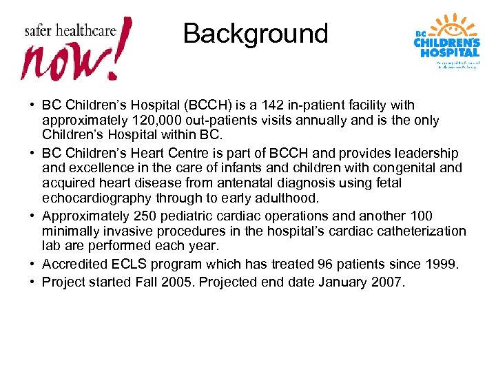 Background • BC Children’s Hospital (BCCH) is a 142 in-patient facility with approximately 120,
