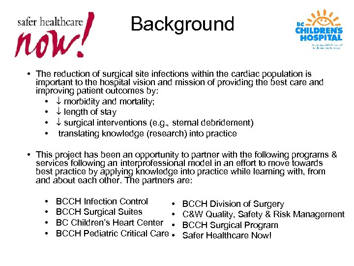 Background • The reduction of surgical site infections within the cardiac population is important