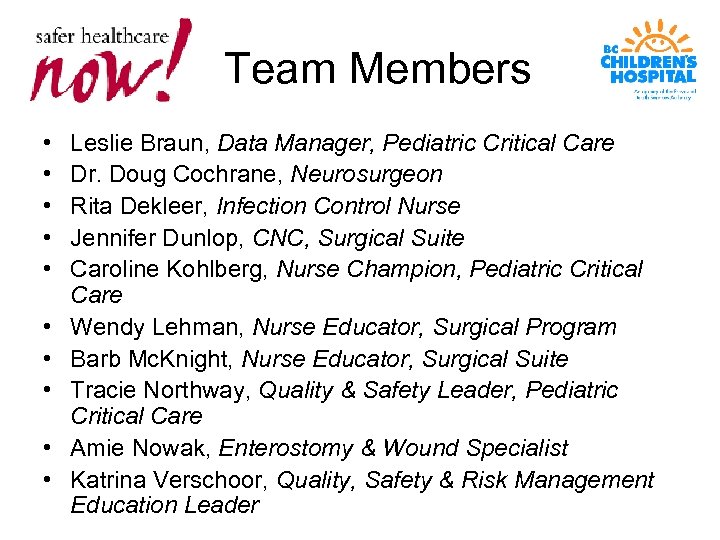 Team Members • • • Leslie Braun, Data Manager, Pediatric Critical Care Dr. Doug
