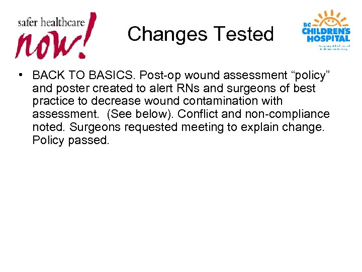 Changes Tested • BACK TO BASICS. Post-op wound assessment “policy” and poster created to