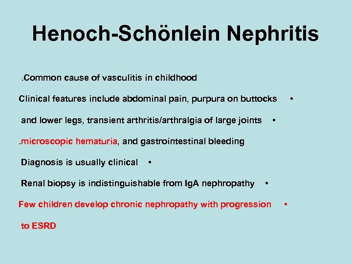 Henoch-Schönlein Nephritis. Common cause of vasculitis in childhood • Clinical features include abdominal pain,