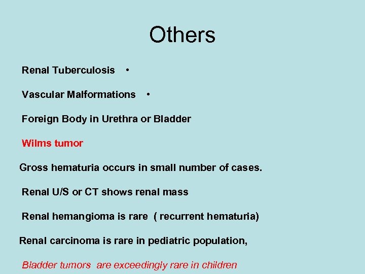 Others Renal Tuberculosis • Vascular Malformations • Foreign Body in Urethra or Bladder Wilms