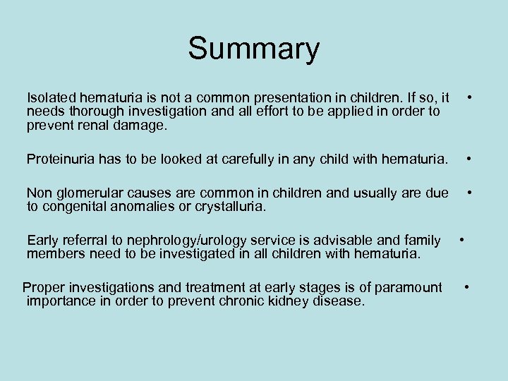 Summary Isolated hematuria is not a common presentation in children. If so, it needs