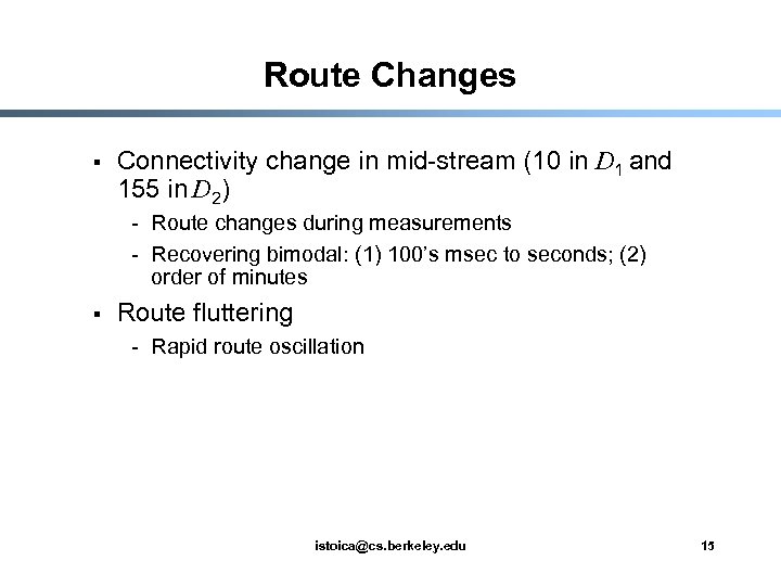 Route Changes § Connectivity change in mid-stream (10 in D 1 and 155 in