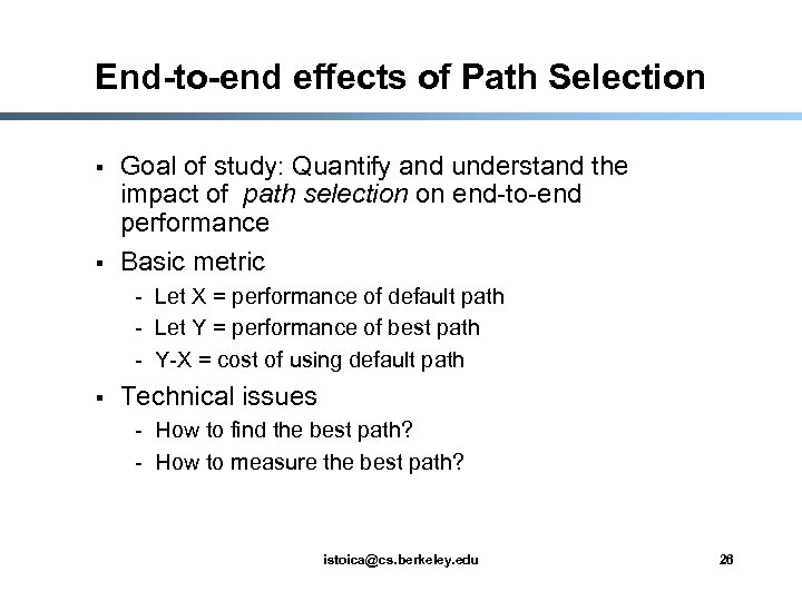 End-to-end effects of Path Selection § § Goal of study: Quantify and understand the