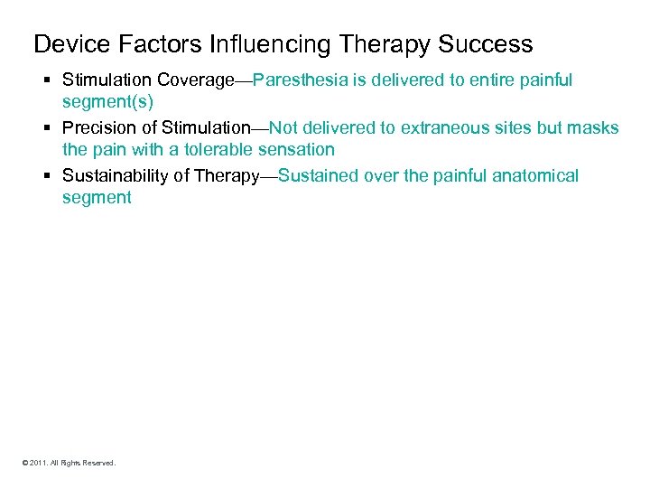 Device Factors Influencing Therapy Success § Stimulation Coverage—Paresthesia is delivered to entire painful segment(s)
