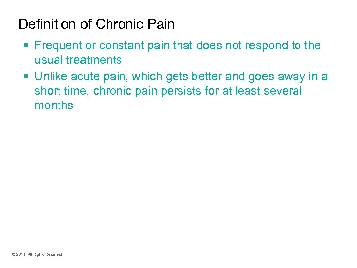 Definition of Chronic Pain § Frequent or constant pain that does not respond to