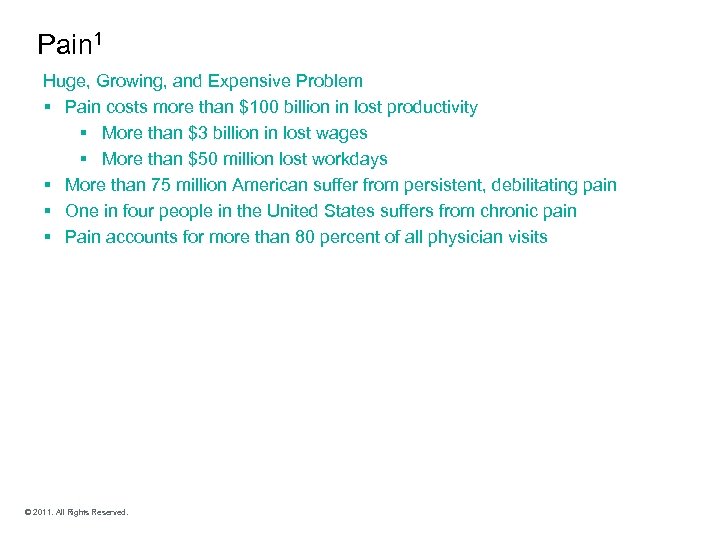 Pain 1 Huge, Growing, and Expensive Problem § Pain costs more than $100 billion