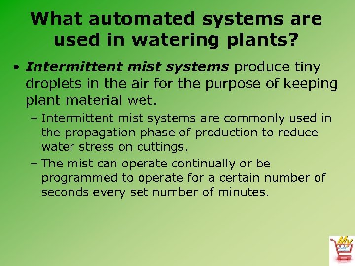 What automated systems are used in watering plants? • Intermittent mist systems produce tiny