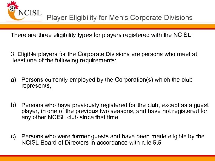 Player Eligibility for Men’s Corporate Divisions There are three eligibility types for players registered