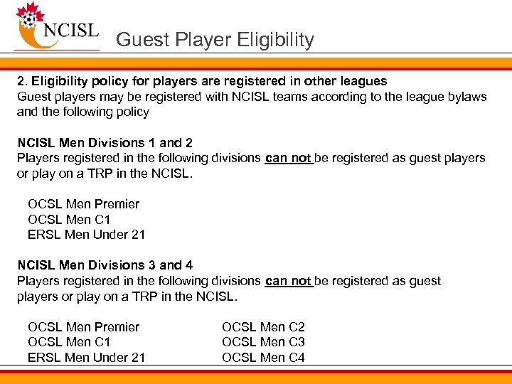 Guest Player Eligibility 2. Eligibility policy for players are registered in other leagues Guest