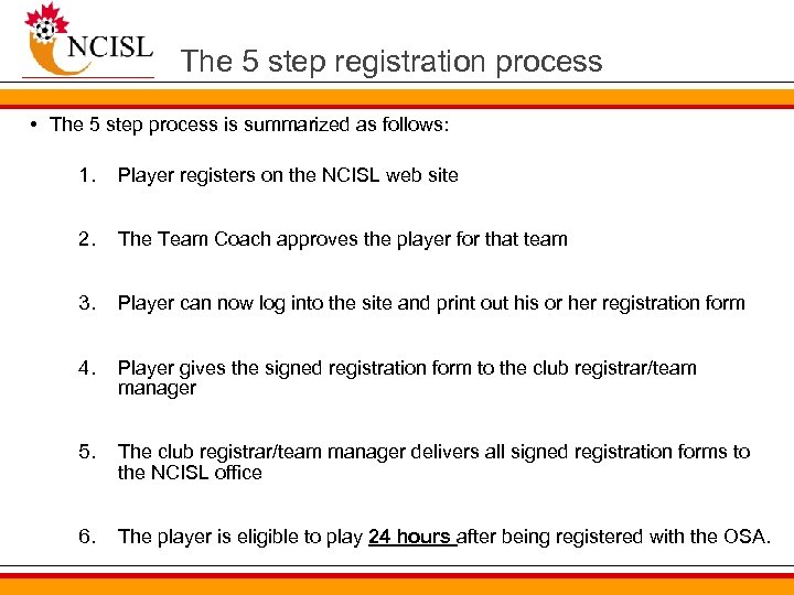 The 5 step registration process • The 5 step process is summarized as follows: