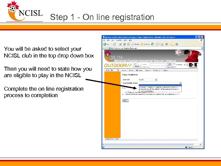 Step 1 - On line registration You will be asked to select your NCISL