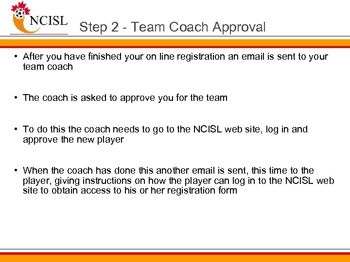 Step 2 - Team Coach Approval • After you have finished your on line