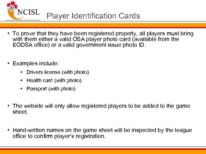 Player Identification Cards • To prove that they have been registered properly, all players