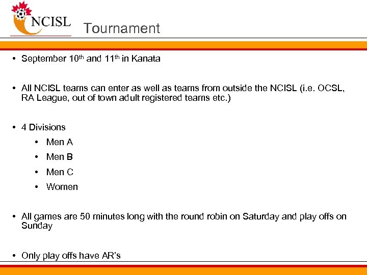 Tournament • September 10 th and 11 th in Kanata • All NCISL teams