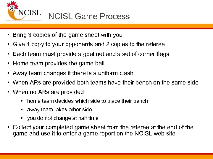 NCISL Game Process • Bring 3 copies of the game sheet with you •