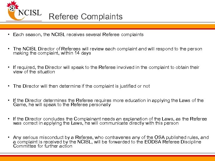 Referee Complaints • Each season, the NCISL receives several Referee complaints • The NCISL