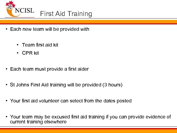 First Aid Training • Each new team will be provided with • Team first