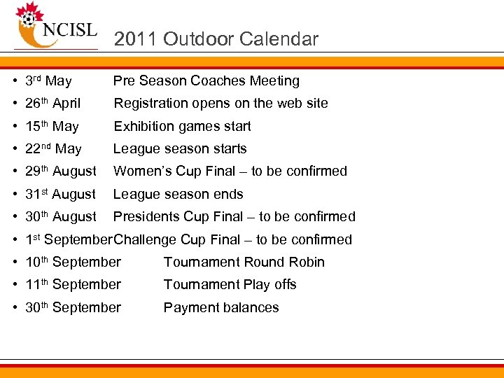 2011 Outdoor Calendar • 3 rd May Pre Season Coaches Meeting • 26 th