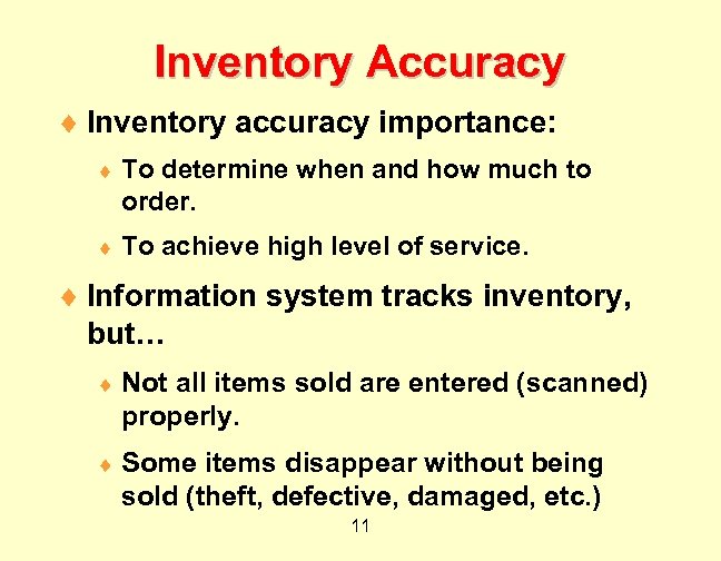 Inventory Accuracy ¨ Inventory accuracy importance: ¨ To determine when and how much to