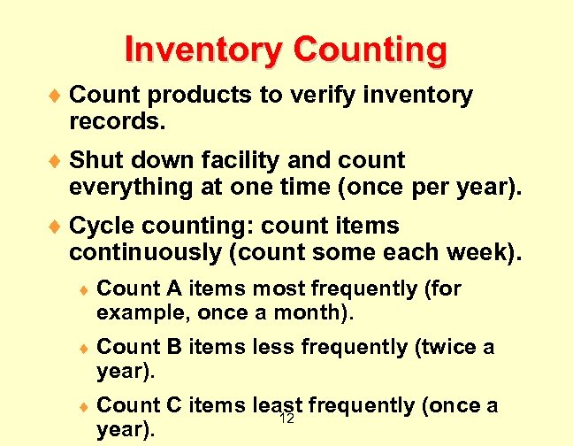 Inventory Counting ¨ Count products to verify inventory records. ¨ Shut down facility and