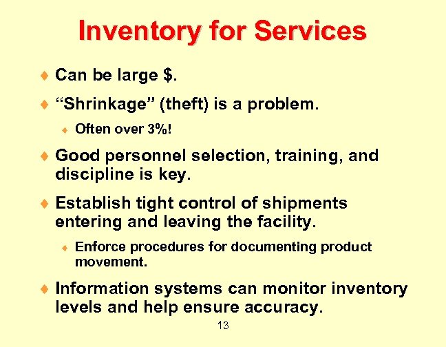 Inventory for Services ¨ Can be large $. ¨ “Shrinkage” (theft) is a problem.