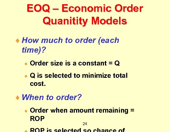 EOQ – Economic Order Quanitity Models ¨ How much to order (each time)? ¨
