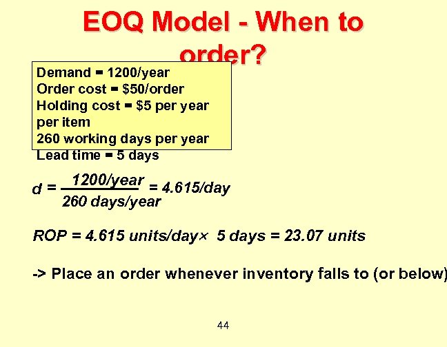 EOQ Model - When to order? Demand = 1200/year Order cost = $50/order Holding