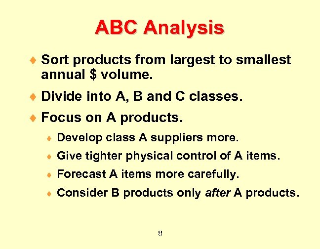 ABC Analysis ¨ Sort products from largest to smallest annual $ volume. ¨ Divide