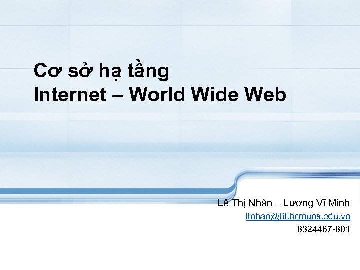 Cơ sở hạ tầng Internet – World Wide Web Lê Thị Nhàn – Lương
