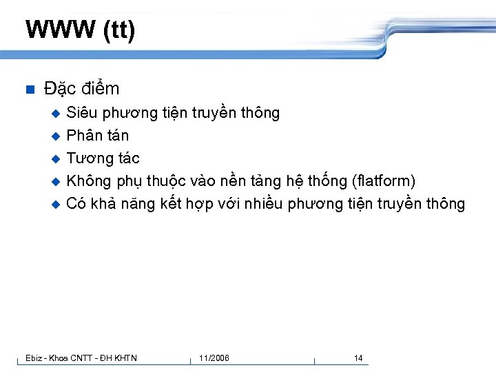 WWW (tt) n Đặc điểm Siêu phương tiện truyền thông u Phân tán u