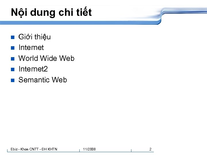 Nội dung chi tiết n n n Giới thiệu Internet World Wide Web Internet