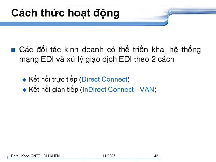 Cách thức hoạt động n Các đối tác kinh doanh có thể triển khai