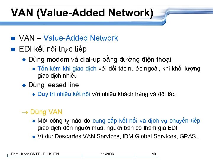 VAN (Value-Added Network) n n VAN – Value-Added Network EDI kết nối trực tiếp