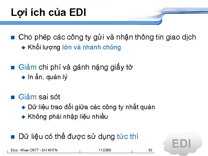 Lợi ích của EDI n Cho phép các công ty gửi và nhận thông