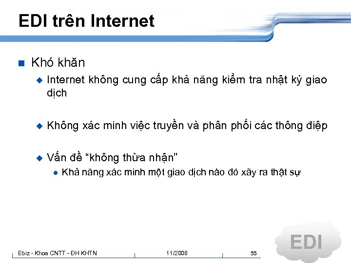 EDI trên Internet n Khó khăn u Internet không cung cấp khả năng kiểm