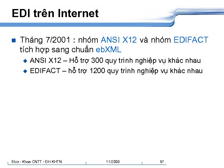 EDI trên Internet n Tháng 7/2001 : nhóm ANSI X 12 và nhóm EDIFACT