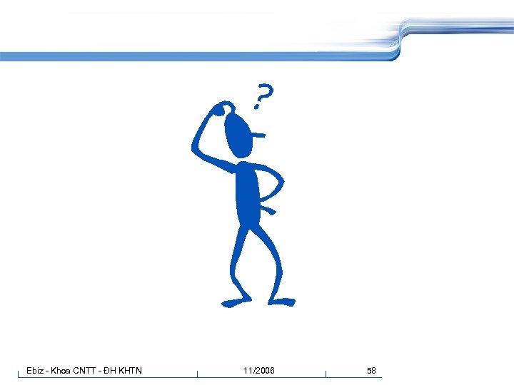 Ebiz - Khoa CNTT - ĐH KHTN 11/2006 58 