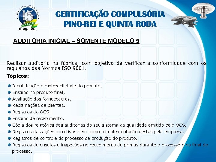 CERTIFICAÇÃO COMPULSÓRIA PINO-REI E QUINTA RODA AUDITORIA INICIAL – SOMENTE MODELO 5 Realizar auditoria