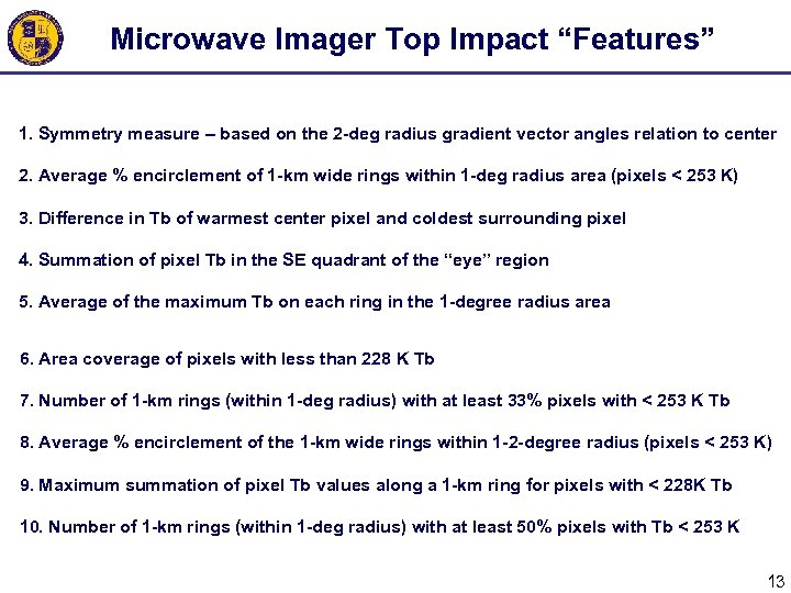 Microwave Imager Top Impact “Features” 1. Symmetry measure – based on the 2 -deg