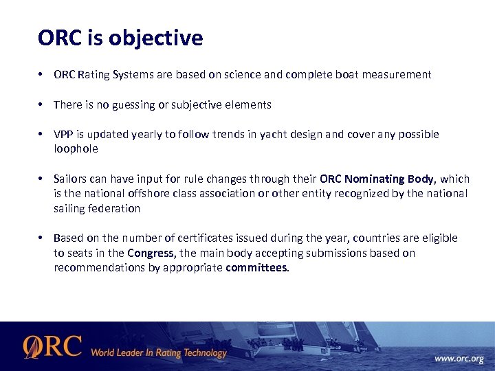 ORC is objective • ORC Rating Systems are based on science and complete boat