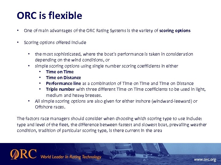 ORC is flexible • One of main advantages of the ORC Rating Systems is