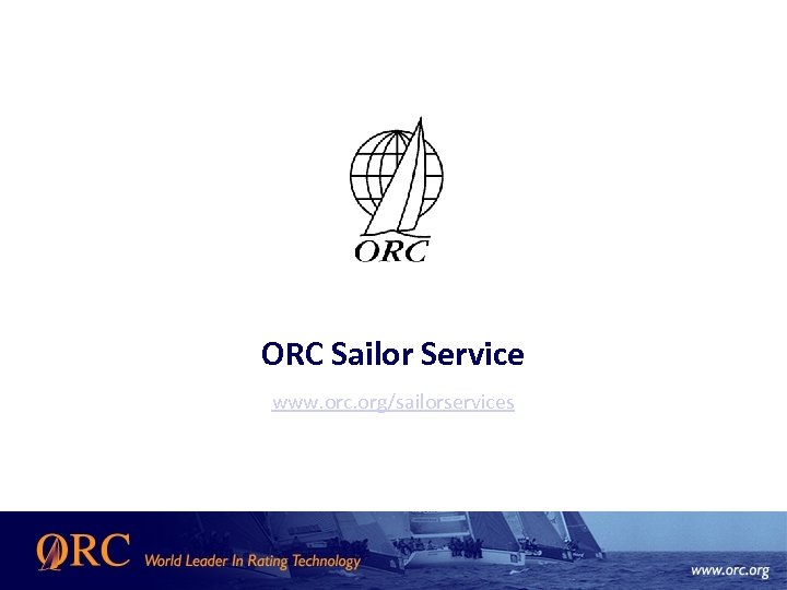 ORC Sailor Service www. orc. org/sailorservices 