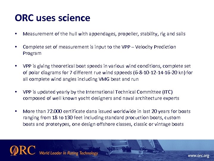 ORC uses science • Measurement of the hull with appendages, propeller, stability, rig and