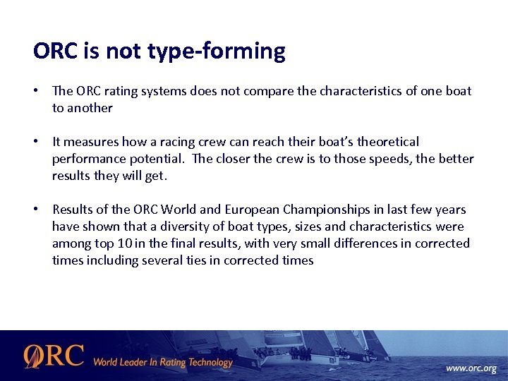 ORC is not type-forming • The ORC rating systems does not compare the characteristics