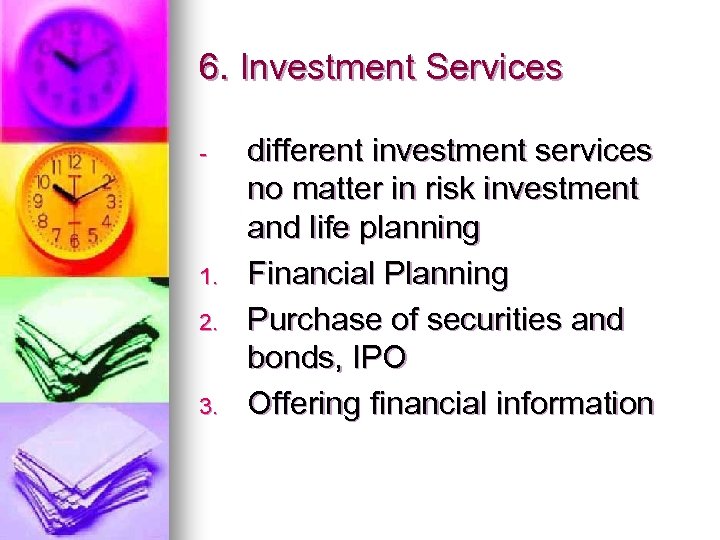 6. Investment Services - 1. 2. 3. different investment services no matter in risk